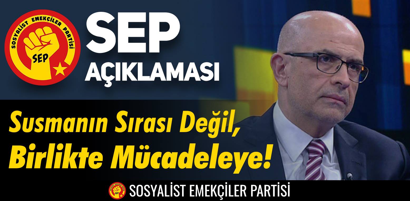 SEP Açıklaması: Susmanın Sırası Değil, Birlikte Mücadeleye!