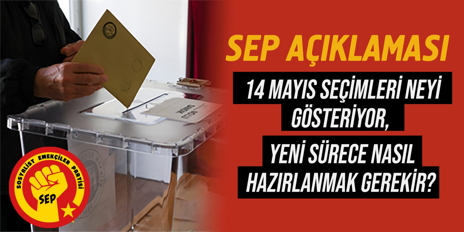 SEP Açıklaması: 14 Mayıs Seçimleri Neyi Gösteriyor, Yeni Sürece Nasıl Hazırlanmak Gerekir?