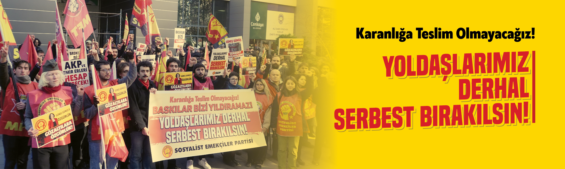 SEP’ten Açıklama: Karanlığa Teslim Olmayacağız. Yoldaşlarımız Serbest Bırakılsın!